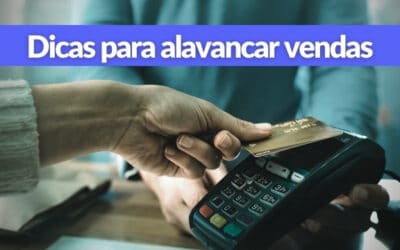 Dicas de como alavancar suas vendas