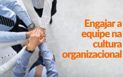 Dicas de como engajar sua equipe na cultura organizacional