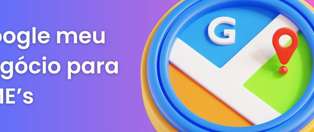 Como as Pequenas Empresas Podem Usar o Google Meu Negócio para Atrair Clientes Locais