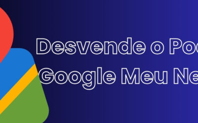 Desvende o Poder do Google Meu Negócio para Atrair Clientes B2B para sua PME