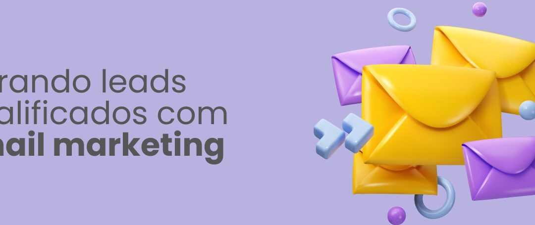 Email Marketing: Checklist para gerar Leads Qualificados